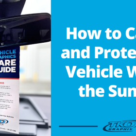 How to Care for and Protect Your Vehicle Wrap in the Summer